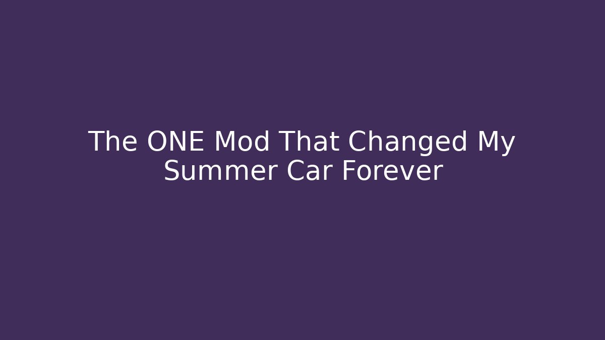 The ONE Mod That Changed My Summer Car Forever - Critter Realm