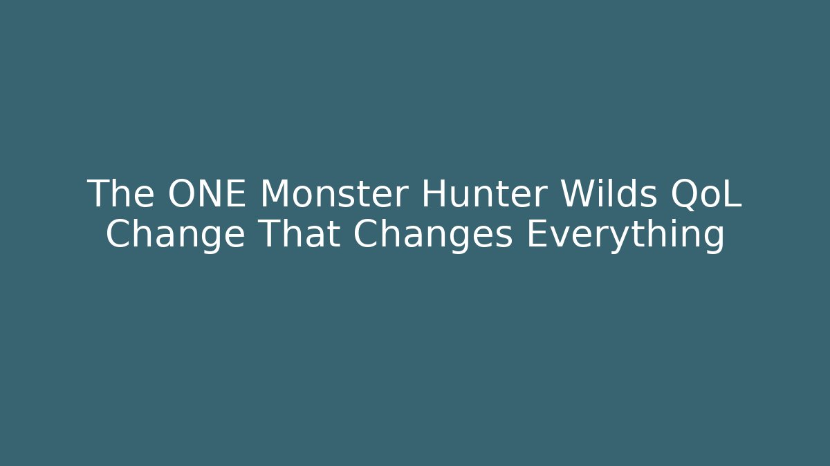 The ONE Monster Hunter Wilds QoL Change That Changes Everything