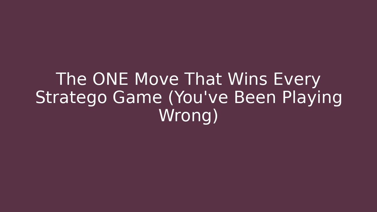The ONE Move That Wins Every Stratego Game (You've Been Playing Wrong)