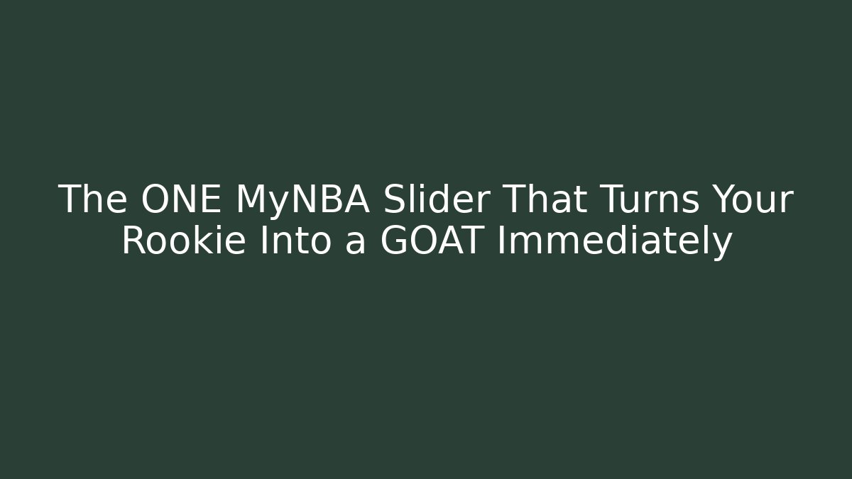 The ONE MyNBA Slider That Turns Your Rookie Into a GOAT Immediately