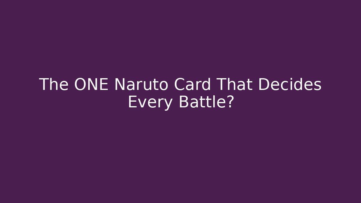 The ONE Naruto Card That Decides Every Battle?