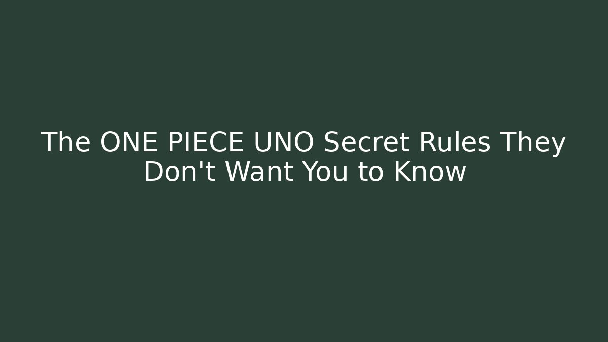 The ONE PIECE UNO Secret Rules They Don't Want You to Know