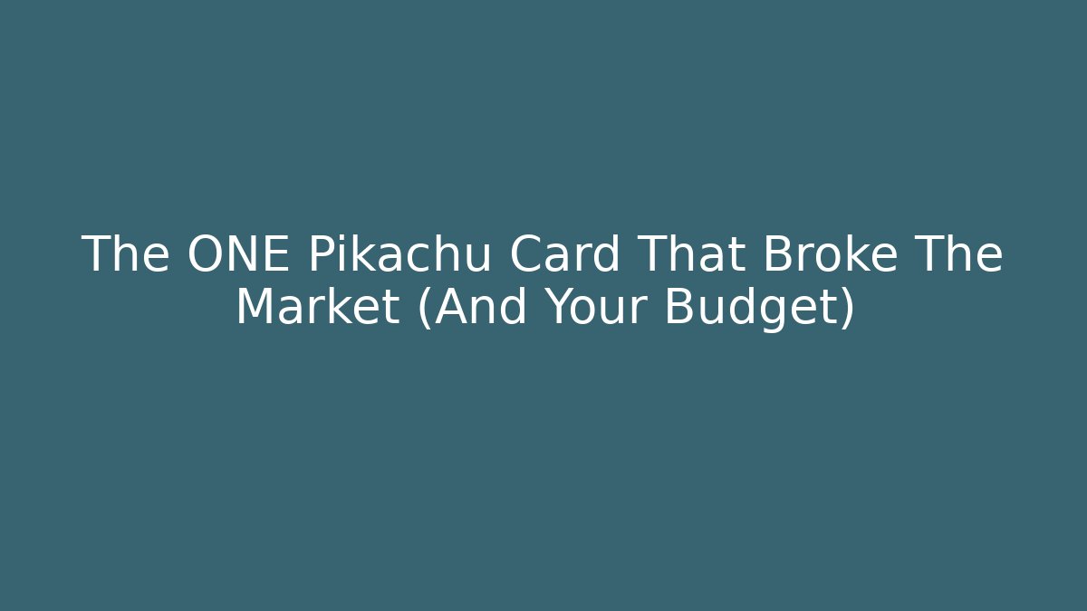The ONE Pikachu Card That Broke The Market (And Your Budget)