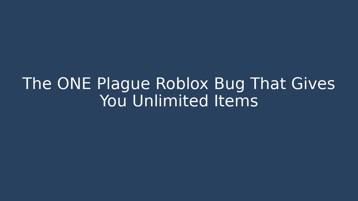 The ONE Plague Roblox Bug That Gives You Unlimited Items
