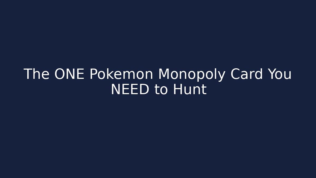 The ONE Pokémon Monopoly Card You NEED to Hunt - Critter Realm