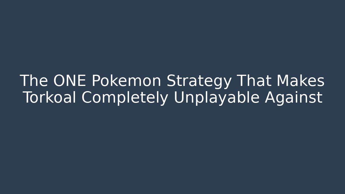 The ONE Pokémon Strategy That Makes Torkoal Completely Unplayable Against