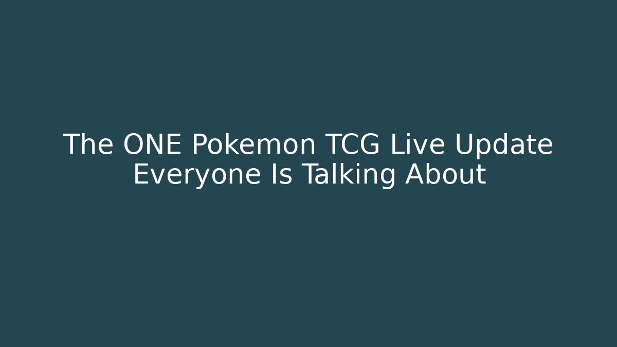 The ONE Pokémon TCG Live Update Everyone Is Talking About