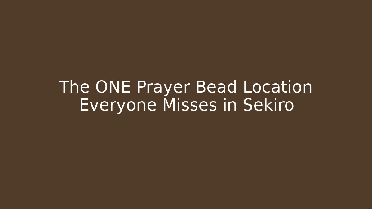 The ONE Prayer Bead Location Everyone Misses in Sekiro
