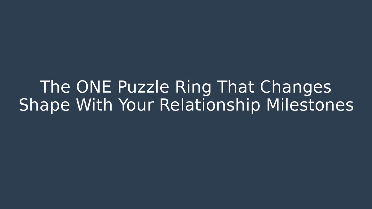 The ONE Puzzle Ring That Changes Shape With Your Relationship Milestones