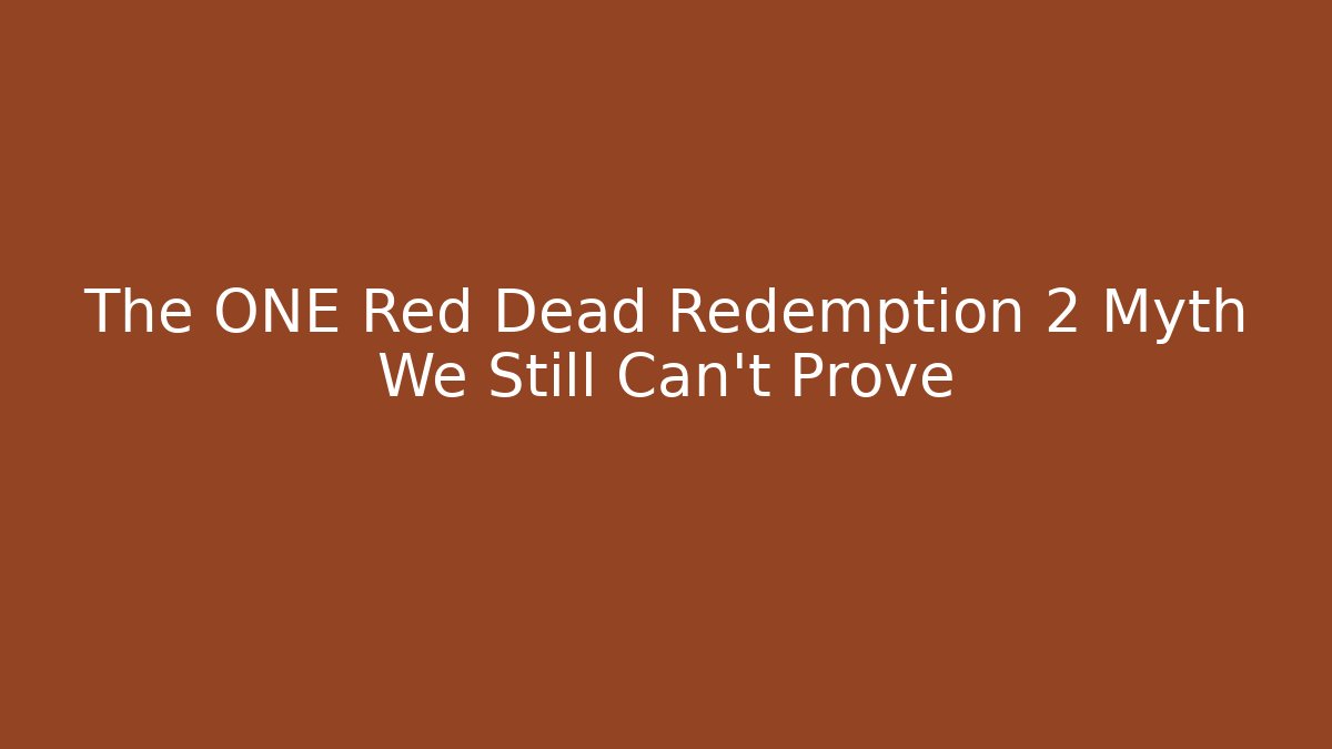 The ONE Red Dead Redemption 2 Myth We Still Can't Prove