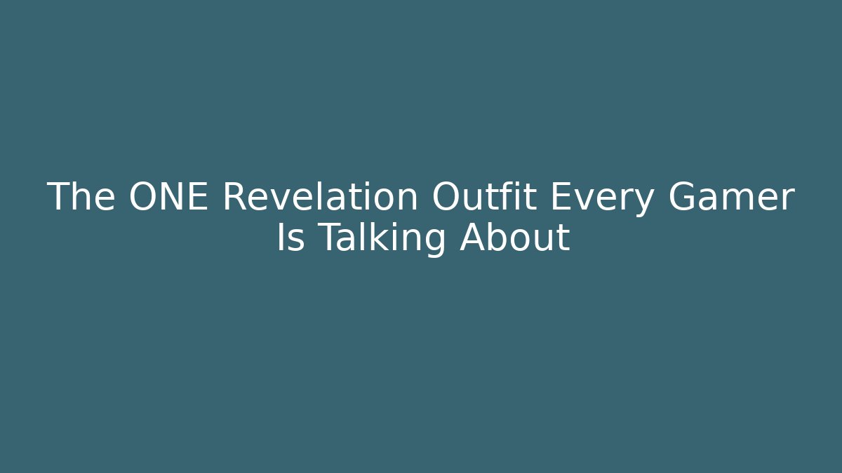 The ONE Revelation Outfit Every Gamer Is Talking About