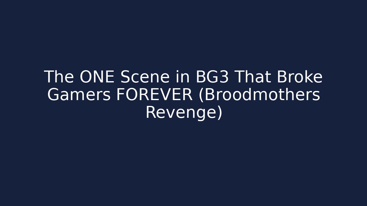 The ONE Scene in BG3 That Broke Gamers FOREVER (Broodmothers Revenge)
