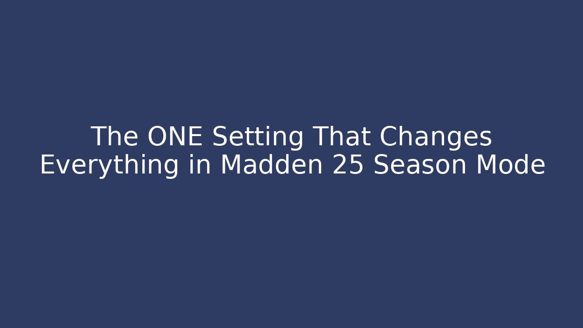 The ONE Setting That Changes Everything in Madden 25 Season Mode