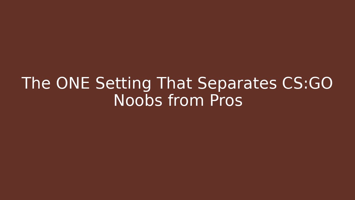 The ONE Setting That Separates CS:GO Noobs from Pros