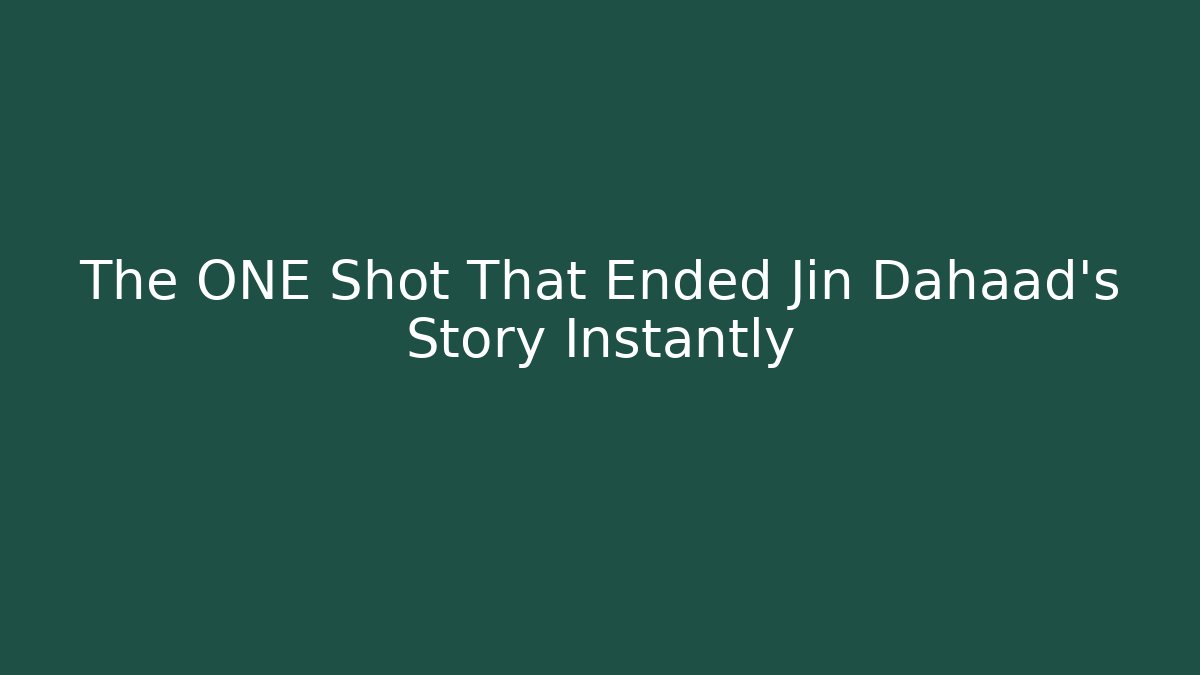 The ONE Shot That Ended Jin Dahaad's Story Instantly