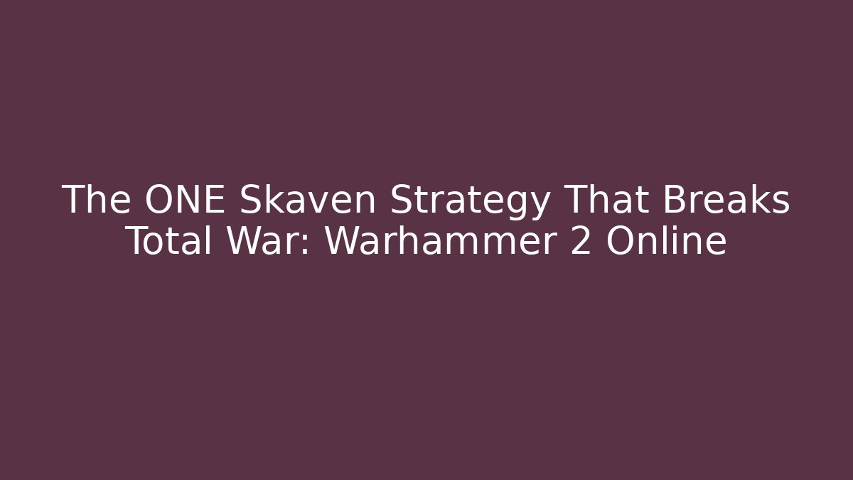 The ONE Skaven Strategy That Breaks Total War: Warhammer 2 Online - Critter Realm