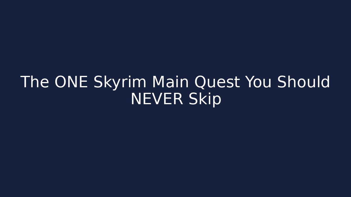 The ONE Skyrim Main Quest You Should NEVER Skip