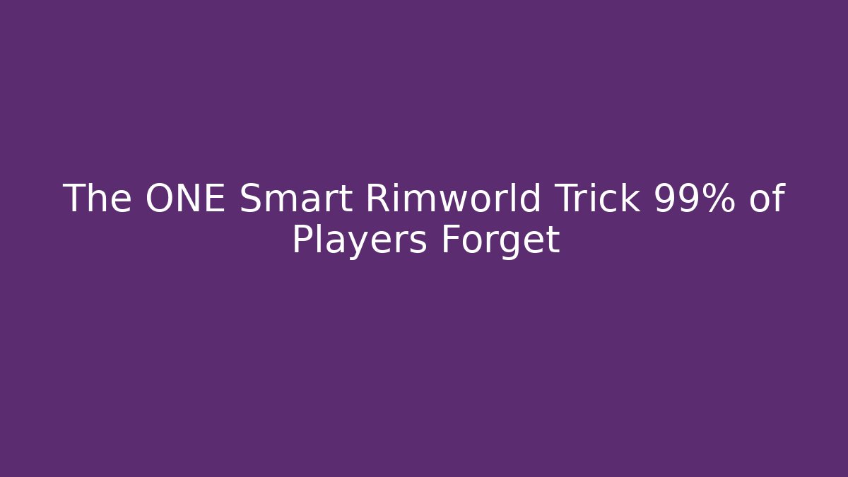 The ONE Smart Rimworld Trick 99% of Players Forget - Critter Realm