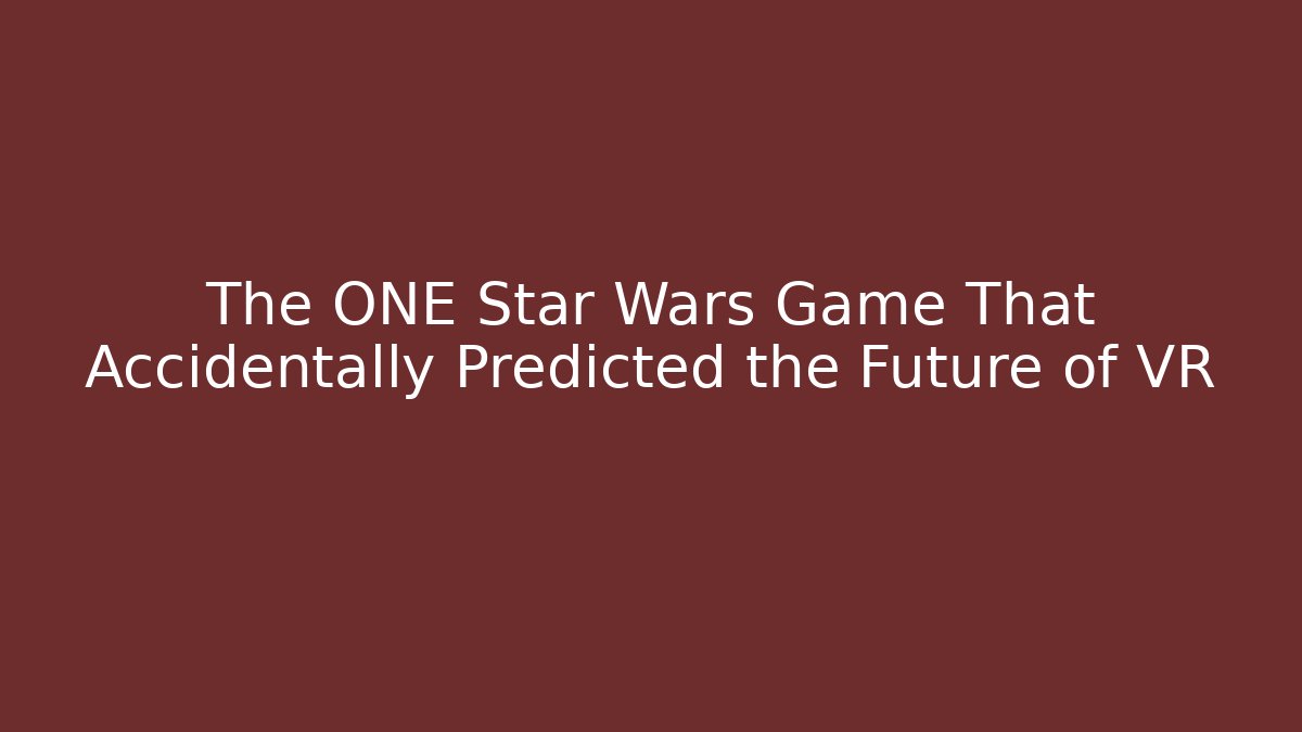 The ONE Star Wars Game That Accidentally Predicted the Future of VR - Critter Realm