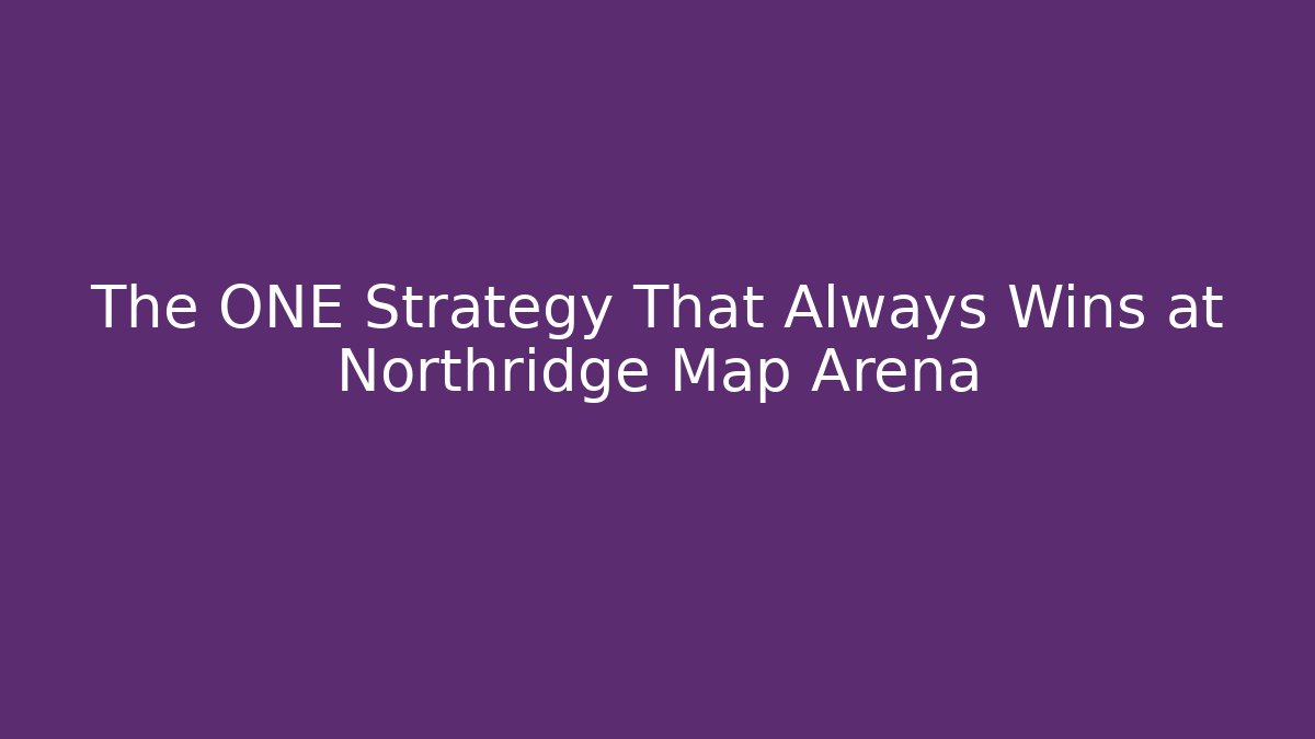 The ONE Strategy That Always Wins at Northridge Map Arena