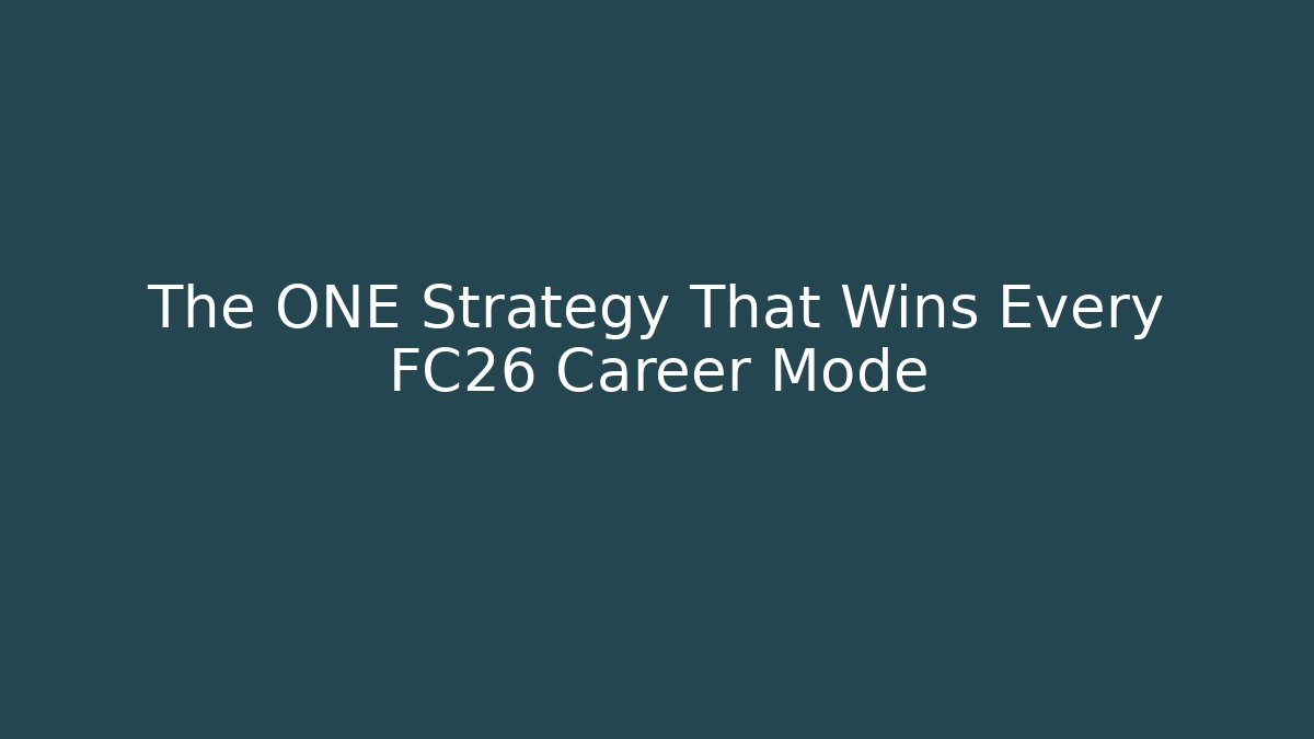 The ONE Strategy That Wins Every FC26 Career Mode