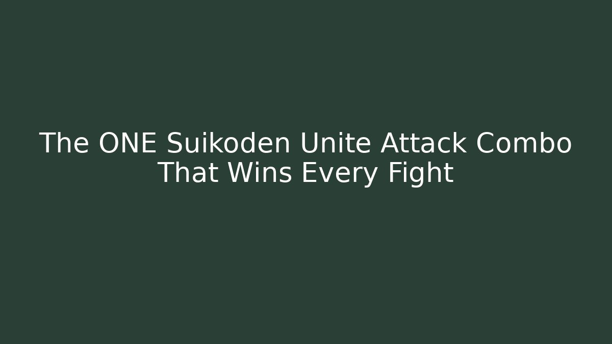 The ONE Suikoden Unite Attack Combo That Wins Every Fight