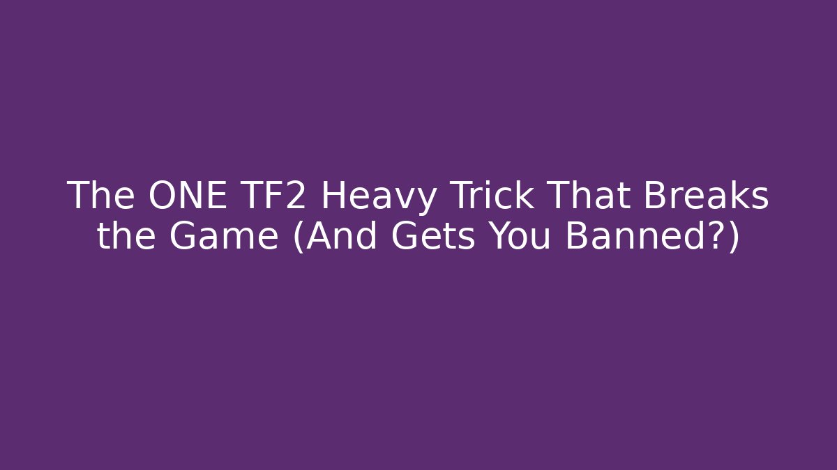 The ONE TF2 Heavy Trick That Breaks the Game (And Gets You Banned?)