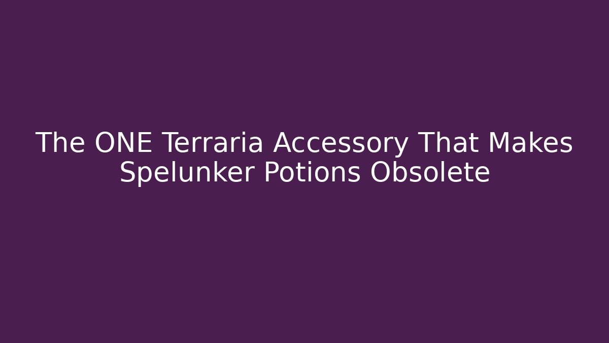 The ONE Terraria Accessory That Makes Spelunker Potions Obsolete