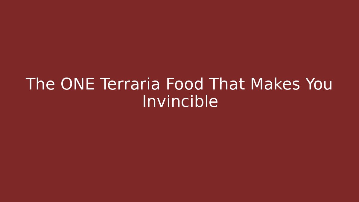 The ONE Terraria Food That Makes You Invincible