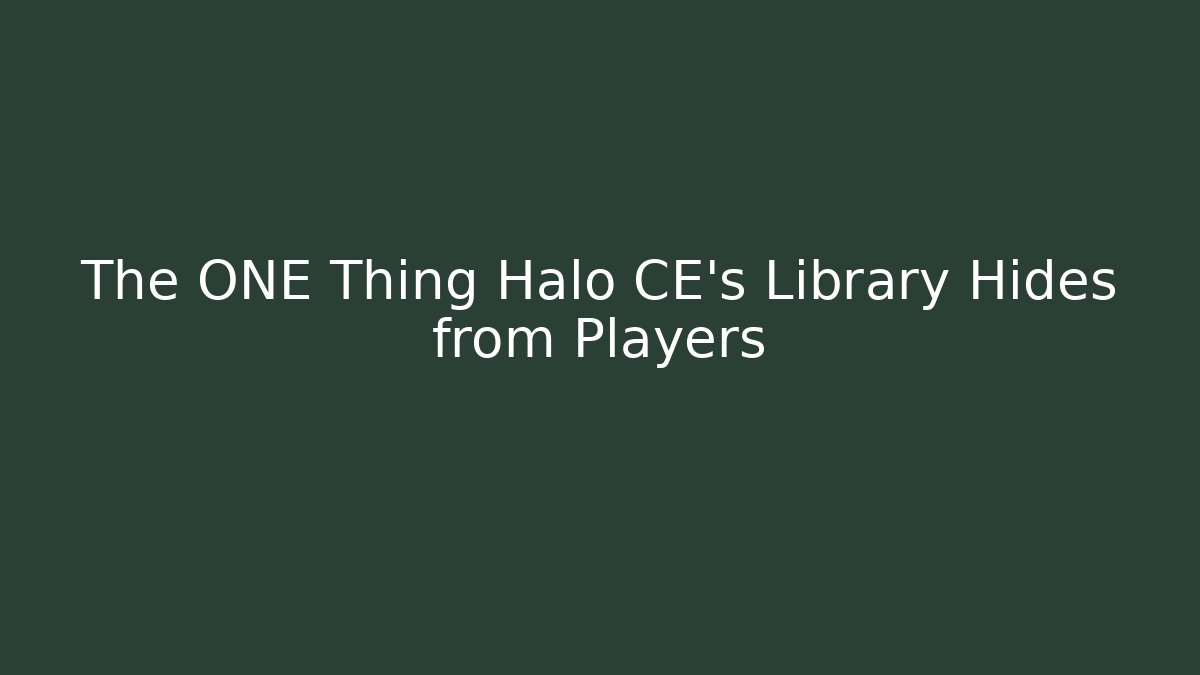 The ONE Thing Halo CE's Library Hides from Players