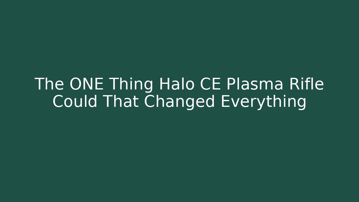 The ONE Thing Halo CE Plasma Rifle Could That Changed Everything