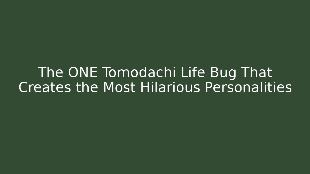 The ONE Tomodachi Life Bug That Creates the Most Hilarious Personalities