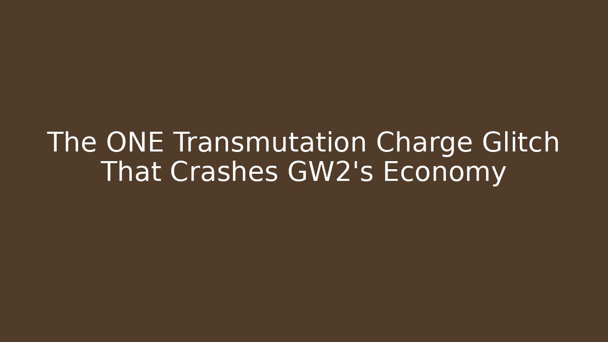 The ONE Transmutation Charge Glitch That Crashes GW2's Economy