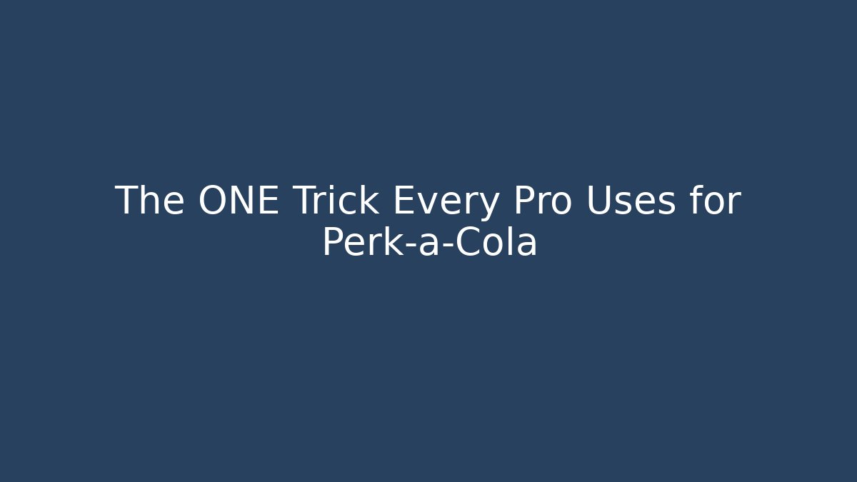 The ONE Trick Every Pro Uses for Perk-a-Cola