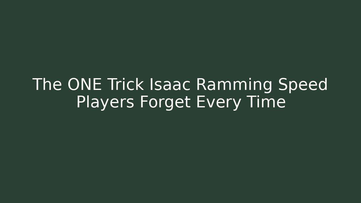 The ONE Trick Isaac Ramming Speed Players Forget Every Time