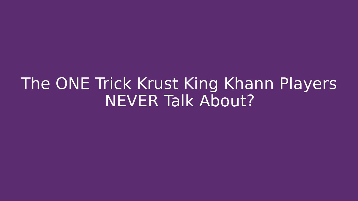 The ONE Trick Krust King Khann Players NEVER Talk About?