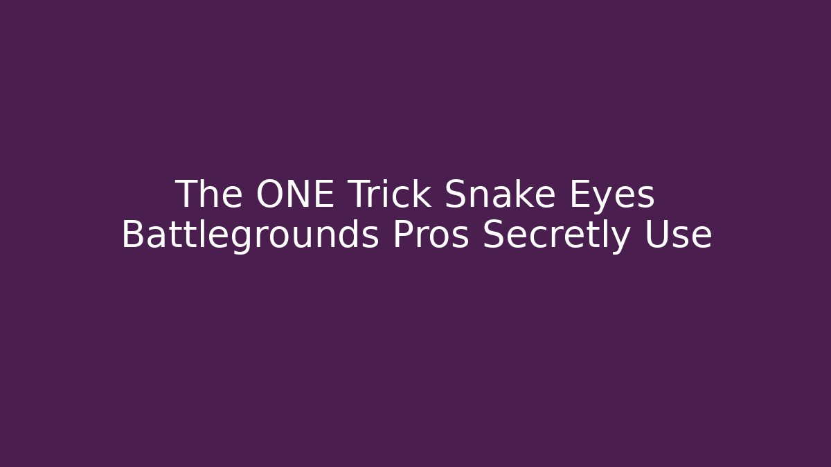 The ONE Trick Snake Eyes Battlegrounds Pros Secretly Use - Critter Realm