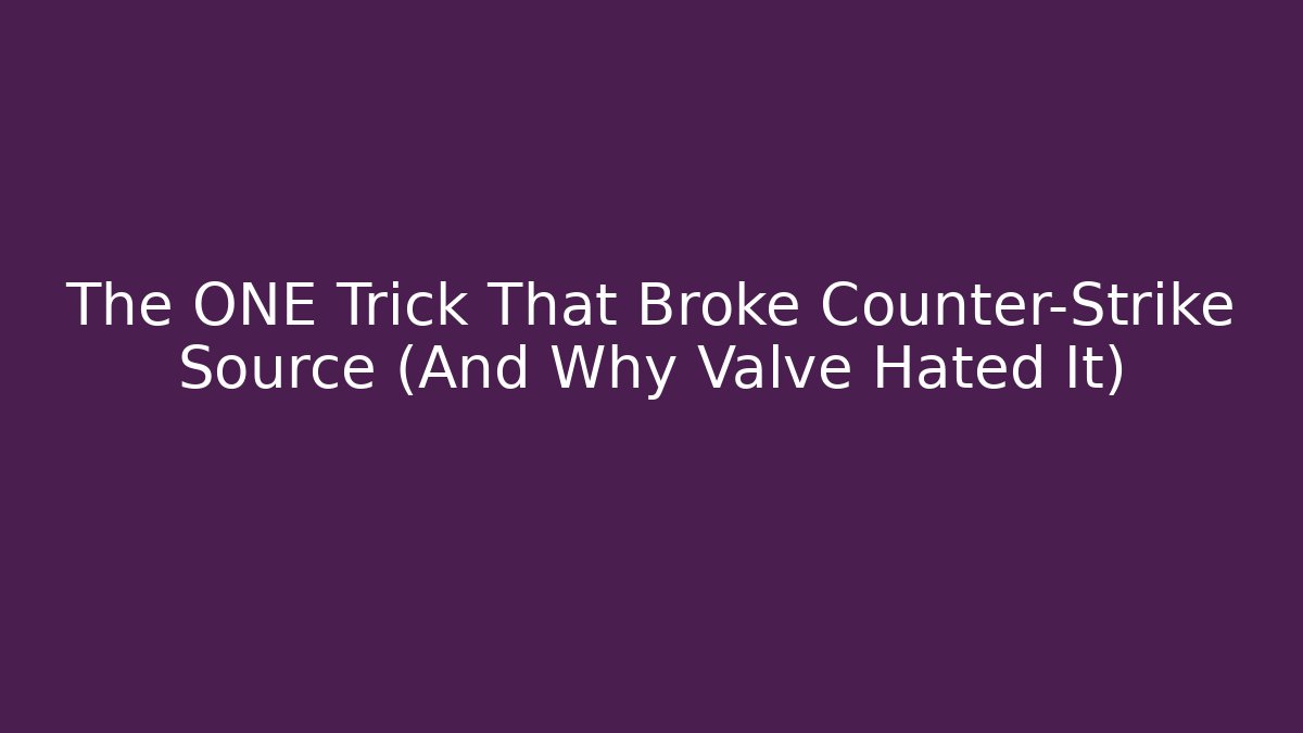 The ONE Trick That Broke Counter-Strike Source (And Why Valve Hated It) - Critter Realm