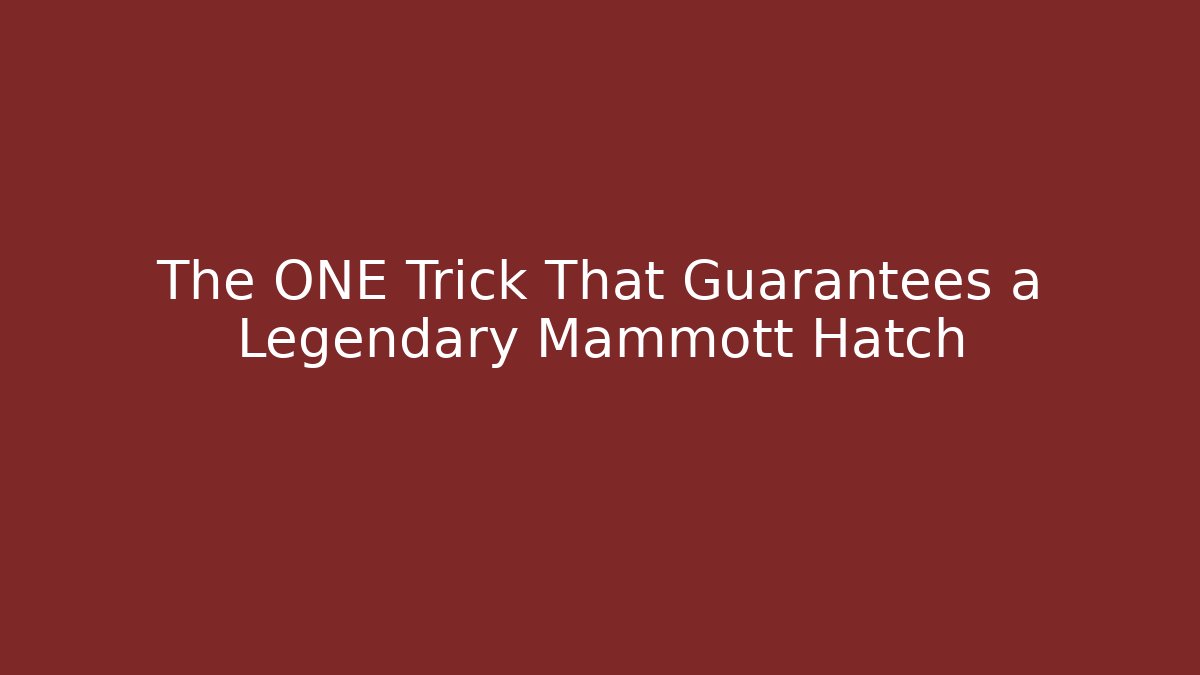 The ONE Trick That Guarantees a Legendary Mammott Hatch