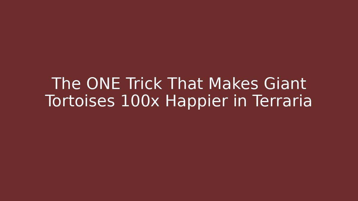 The ONE Trick That Makes Giant Tortoises 100x Happier in Terraria