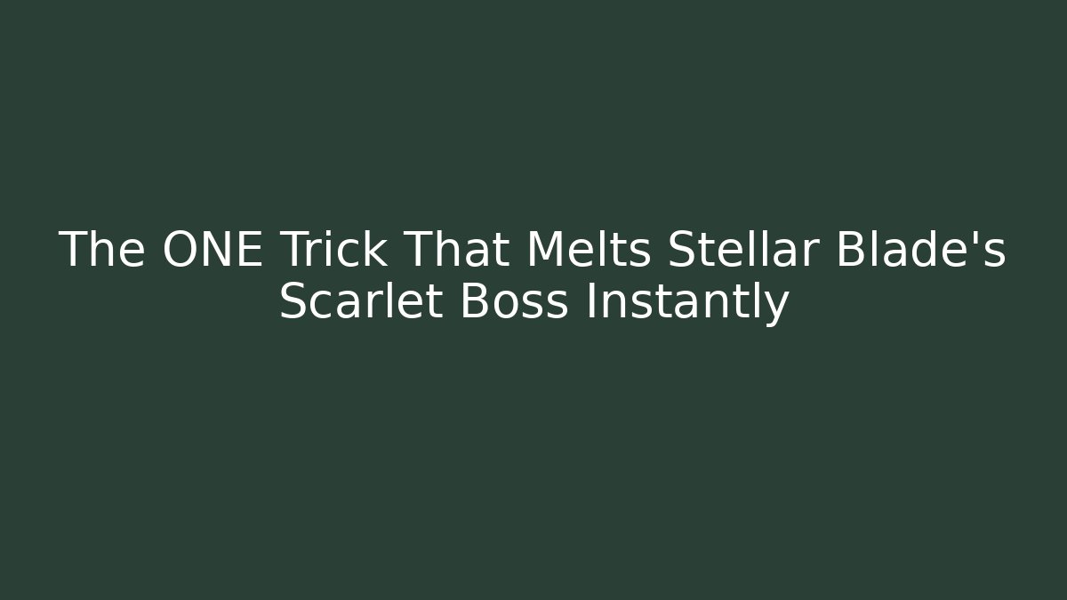 The ONE Trick That Melts Stellar Blade's Scarlet Boss Instantly