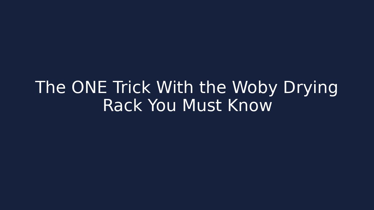 The ONE Trick With the Woby Drying Rack You Must Know - Critter Realm