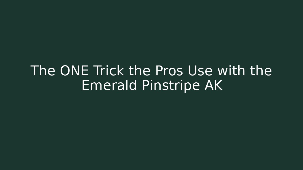 The ONE Trick the Pros Use with the Emerald Pinstripe AK