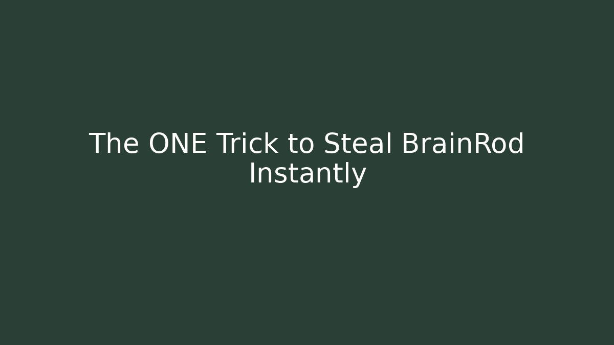 The ONE Trick to Steal BrainRod Instantly