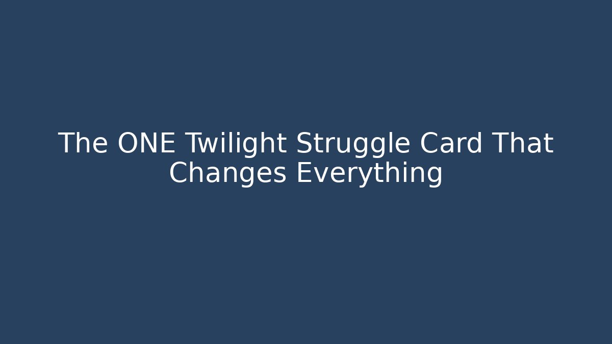 The ONE Twilight Struggle Card That Changes Everything