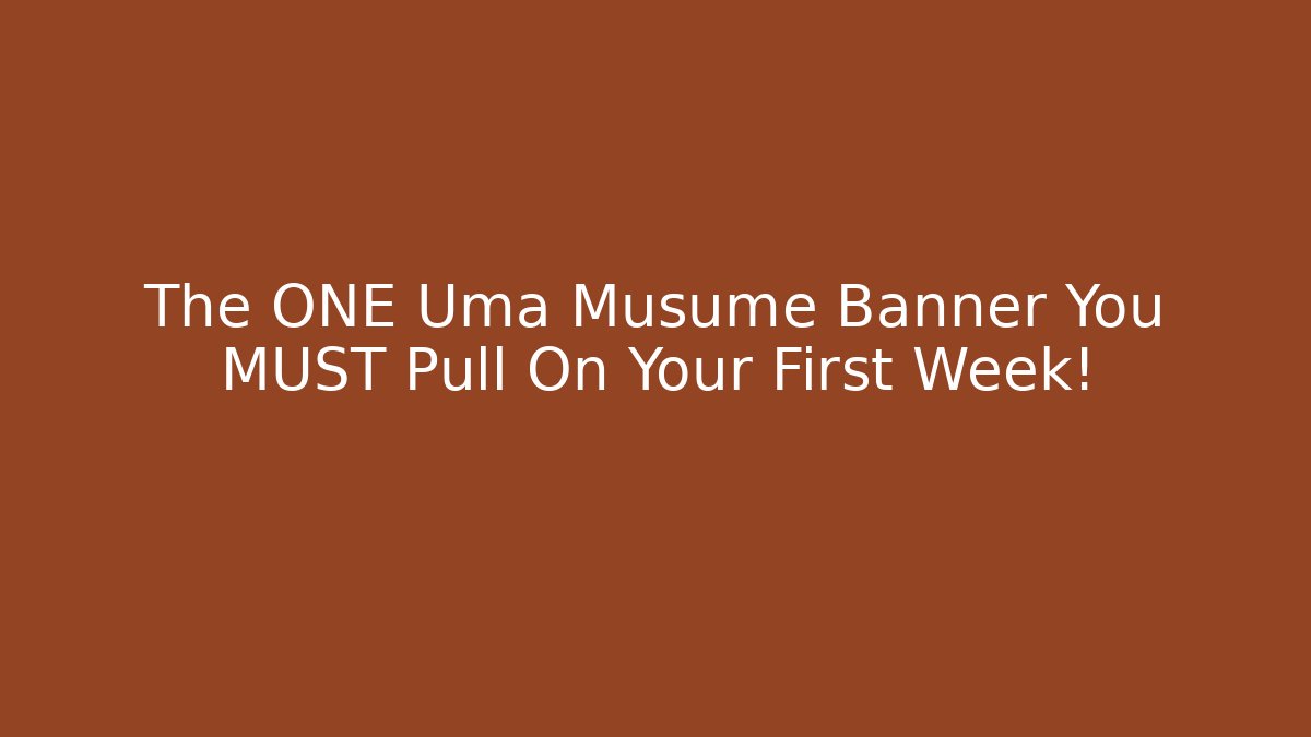 The ONE Uma Musume Banner You MUST Pull On Your First Week!