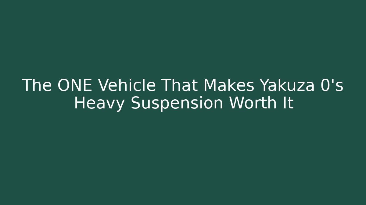 The ONE Vehicle That Makes Yakuza 0’s Heavy Suspension Worth It