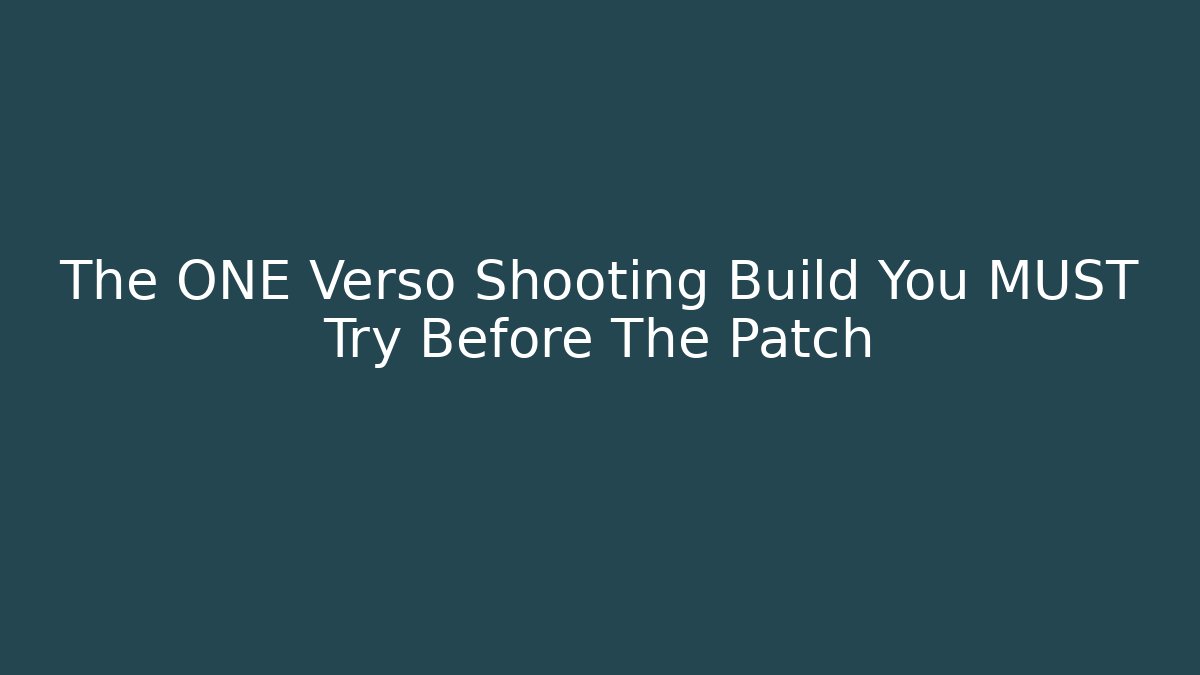 The ONE Verso Shooting Build You MUST Try Before The Patch