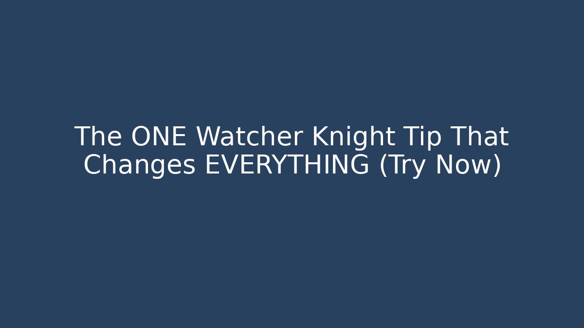 The ONE Watcher Knight Tip That Changes EVERYTHING (Try Now)