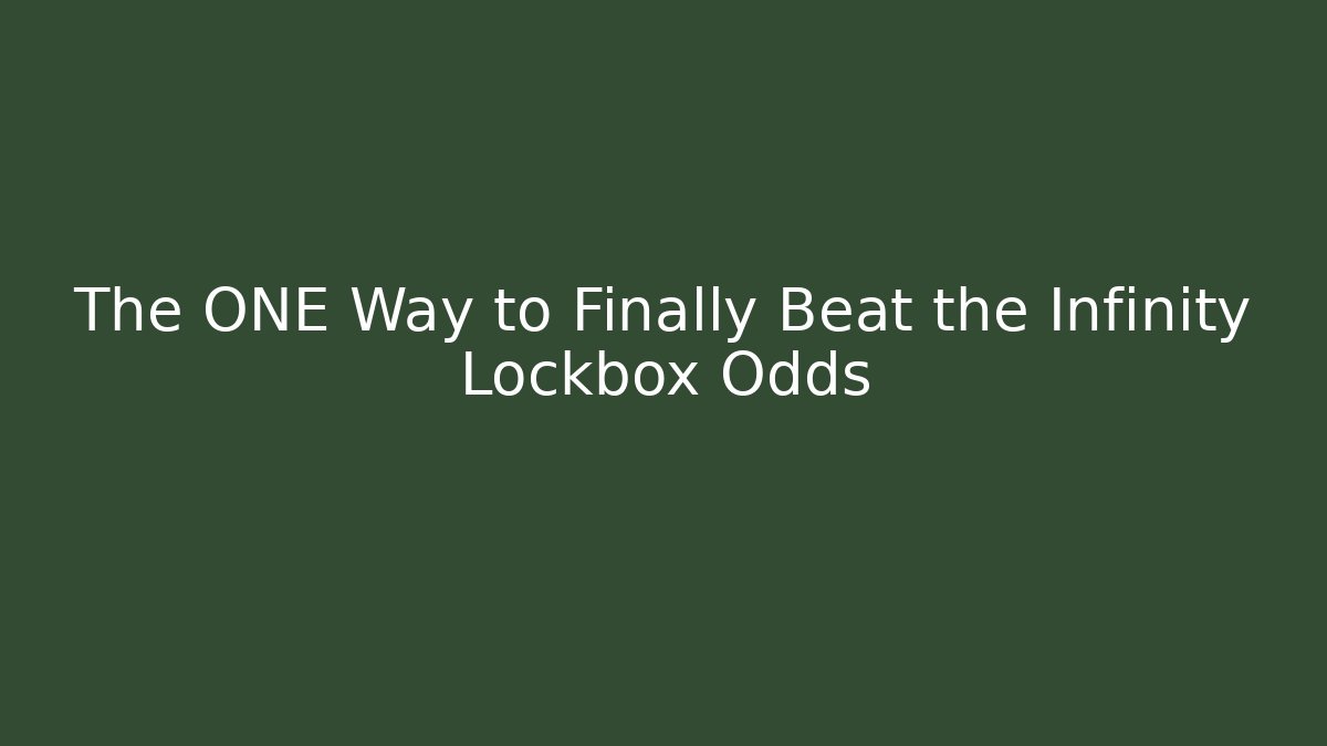 The ONE Way to Finally Beat the Infinity Lockbox Odds